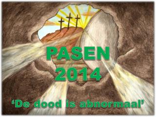 PASEN 2014 ‘De dood is abnormaal’