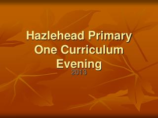 Hazlehead Primary One Curriculum Evening