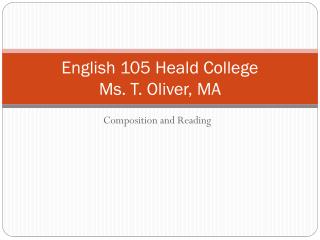 English 105 Heald College Ms. T. Oliver, MA