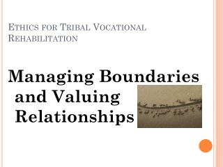 Ethics for Tribal Vocational Rehabilitation