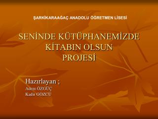 SENİNDE KÜTÜPHANEMİZDE KİTABIN OLSUN PROJESİ