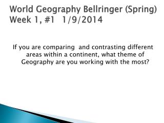 World Geography Bellringer (Spring) Week 1, #1	 1/9/2014