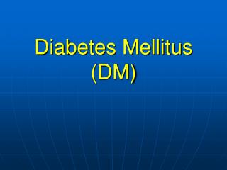 Diabetes Mellitus (DM)