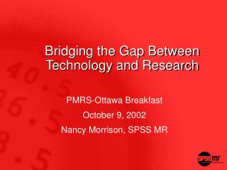 Bridging the Gap Between Technology and Research