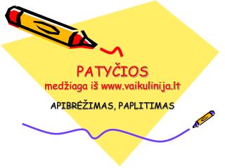 PATY ČIOS medžiaga iš vaikulinija.lt