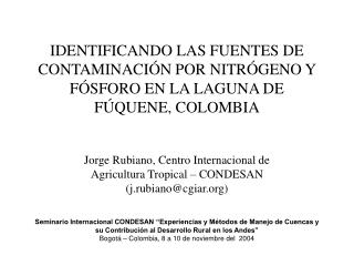 Jorge Rubiano, Centro Internacional de Agricultura Tropical – CONDESAN (j.rubiano@cgiar)