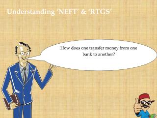 Understanding ‘NEFT’ &amp; ‘RTGS’