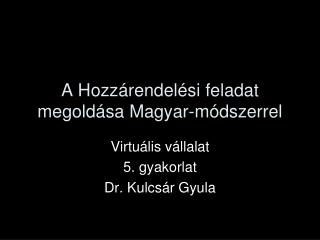 A Hozzárendelési feladat megoldása Magyar-módszerrel