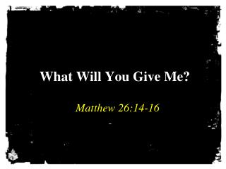 What Will You Give Me?