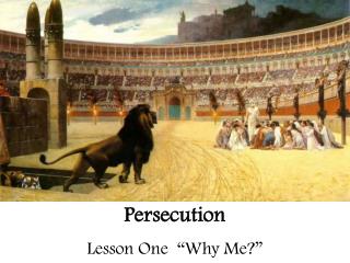 Persecution Lesson One “Why Me?”
