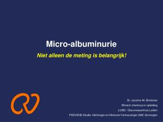 Dr. Jacoline W. Brinkman Klinisch chemicus in opleiding LUMC / Diaconessenhuis Leiden