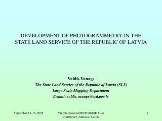 DEVELOPMENT OF PHOTOGRAMMETRY IN THE STATE LAND SERVICE OF THE REPUBLIC OF LATVIA