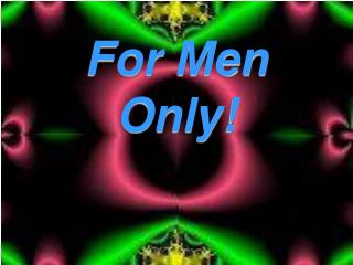 For Men Only!