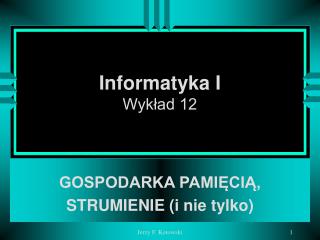 Informatyka I Wykład 12