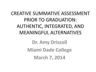 Dr. Amy Driscoll Miami Dade College March 7, 2014