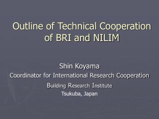 Outline of Technical Cooperation of BRI and NILIM