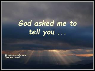 God asked me to tell you ...