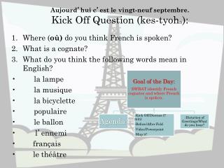 Aujourd ’ hui c ’ est le vingt-neuf septembre. Kick Off Question (kes-tyoh n ):