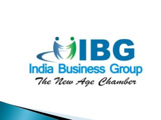 India Business Group (IBG) Special focus on MSMEs Global participation