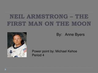 NEIL ARMSTRONG – THE FIRST MAN ON THE MOON