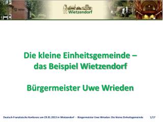 Die kleine Einheitsgemeinde – das Beispiel Wietzendorf Bürgermeister Uwe Wrieden