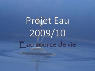 Projet Eau 2009/10