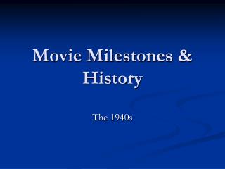 Movie Milestones &amp; History