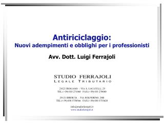 Antiriciclaggio: Nuovi adempimenti e obblighi per i professionisti Avv. Dott. Luigi Ferrajoli