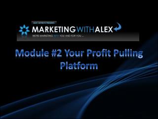 Module #2 Your Profit Pulling Platform