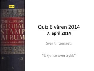 Quiz 6 våren 2014 7. april 2014