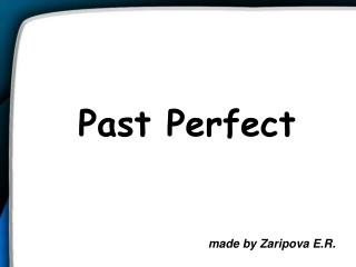 Past Perfect