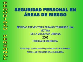 SEGURIDAD PERSONAL EN ÁREAS DE RIESGO MEDIDAS PREVENTIVAS PARA NO TORNARSE UNA VÍCTIMA