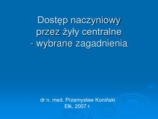 Dostęp naczyniowy przez żyły centralne - wybrane zagadnienia