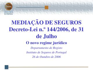 MEDIAÇÃO DE SEGUROS Decreto-Lei n.º 144/2006, de 31 de Julho