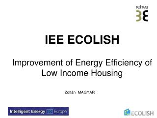 IEE ECOLISH Improvement of Energy E fficiency of Low Income Housing