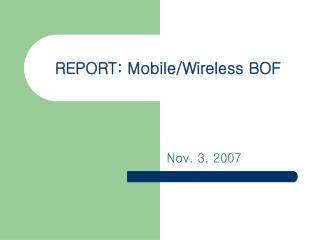 REPORT: Mobile/Wireless BOF