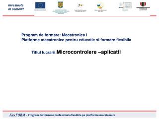 Program de formare : Mecatronica I Platforme mecatronice pentru educatie si formare flexibila