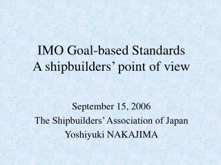 IMO Goal-based Standards A shipbuilders’ point of view