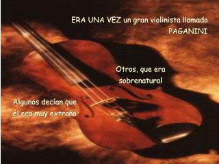 ERA UNA VEZ un gran violinista llamado PAGANINI