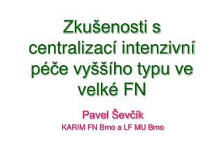 Zkušenosti s centralizací intenzivní péče vyššího typu ve velké FN