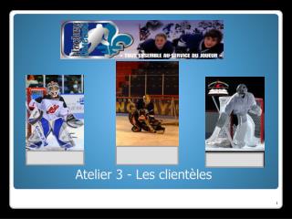 Atelier 3 - Les clientèles