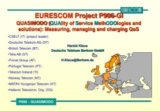 CSELT (IT) (project leader) Deutsche Telekom AG (DT) British Telecom (BT) Telia AB (ST)