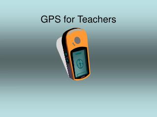 GPS for Teachers