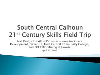 South Central Calhoun 21 st Century Skills Field Trip