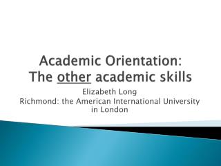 Academic Orientation: The other academic skills