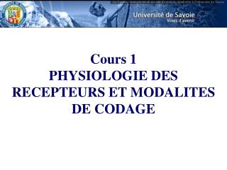 Cours 1 PHYSIOLOGIE DES RECEPTEURS ET MODALITES DE CODAGE