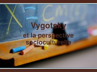 Vygotsky et la perspective socioculturelle