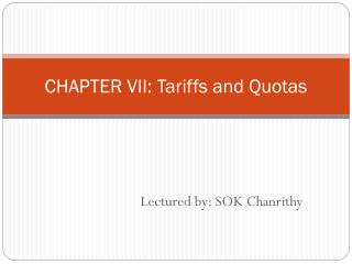 CHAPTER VII: Tariffs and Quotas