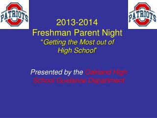 2013-2014 Freshman Parent Night “ Getting the Most out of High School ”