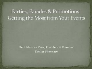 Parties, Parades &amp; Promotions:  Getting the Most from Your Events